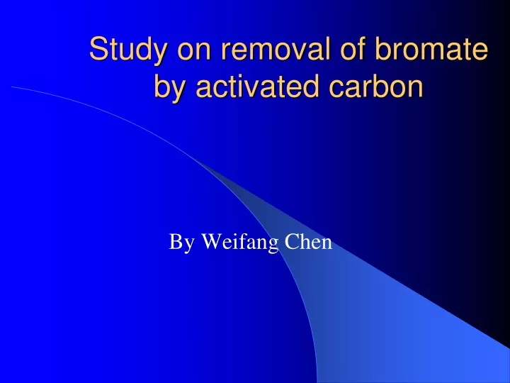 study on removal of bromate by activated carbon