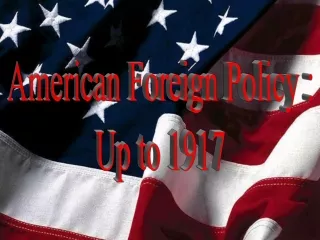 American Foreign Policy : Up to 1917