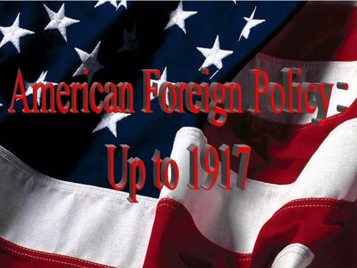american foreign policy up to 1917