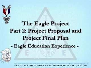 The Eagle Project Part 2: Project Proposal and Project Final Plan