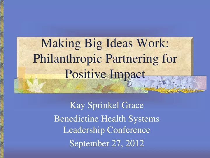 making big ideas work philanthropic partnering for positive impact