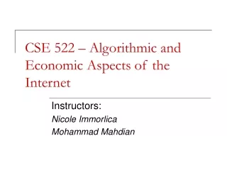 CSE 522 – Algorithmic and Economic Aspects of the Internet