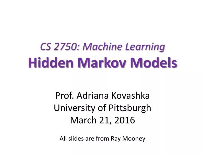 cs 2750 machine learning hidden markov models