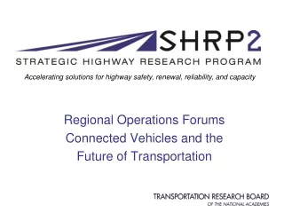 Regional Operations Forums Connected Vehicles and the Future of Transportation