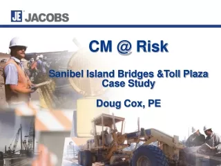 CM @ Risk Sanibel Island Bridges &amp;Toll Plaza Case Study Doug Cox, PE