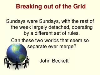 Breaking out of the Grid
