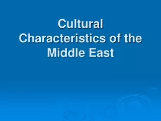 Cultural Characteristics of the Middle East