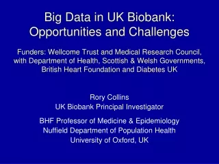 Rory Collins UK Biobank Principal Investigator BHF Professor of Medicine &amp; Epidemiology
