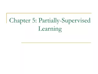 Chapter 5: Partially-Supervised Learning