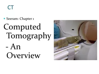 Seeram: Chapter 1 Computed Tomography  - An Overview