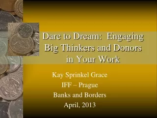Dare to Dream:  Engaging Big Thinkers and Donors in Your Work