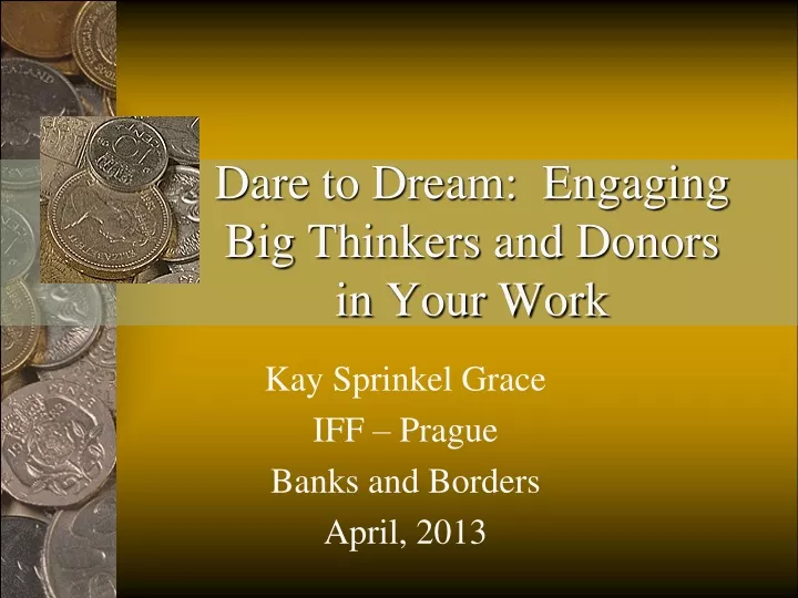 dare to dream engaging big thinkers and donors in your work