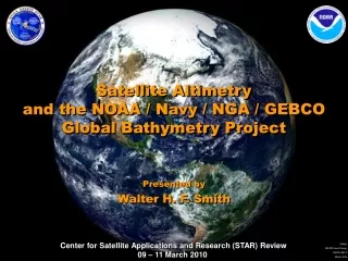 Satellite Altimetry  and the NOAA / Navy / NGA / GEBCO Global Bathymetry Project
