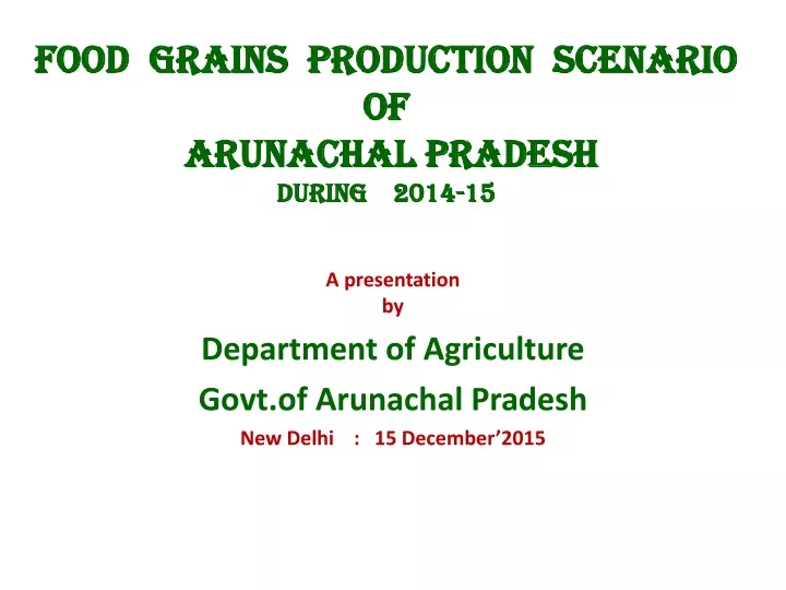 food grains production scenario of arunachal pradesh during 2014 15