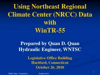 Using Northeast Regional Climate Center (NRCC) Data with WinTR-55 Prepared by Quan D. Quan