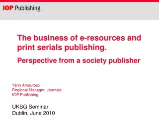 The business of e-resources and print serials publishing.  Perspective from a society publisher