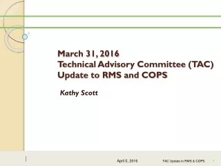 March 31, 2016  Technical Advisory Committee (TAC) Update to RMS and COPS
