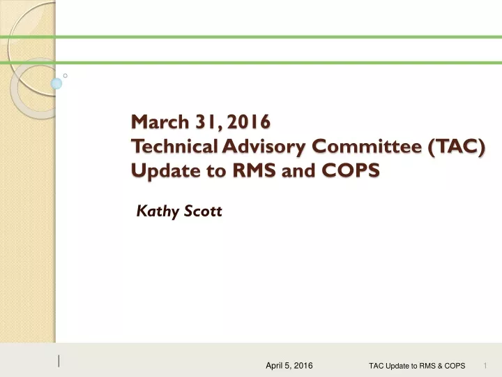 march 31 2016 technical advisory committee tac update to rms and cops