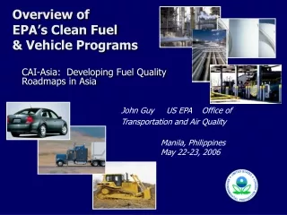 Overview of  EPA’s Clean Fuel  &amp; Vehicle Programs