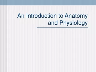 An Introduction to Anatomy and Physiology