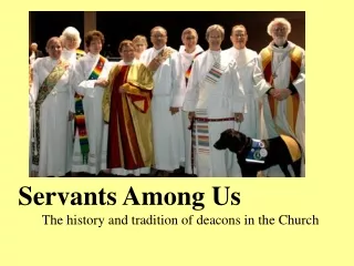 Servants Among Us The history and tradition of deacons in the Church