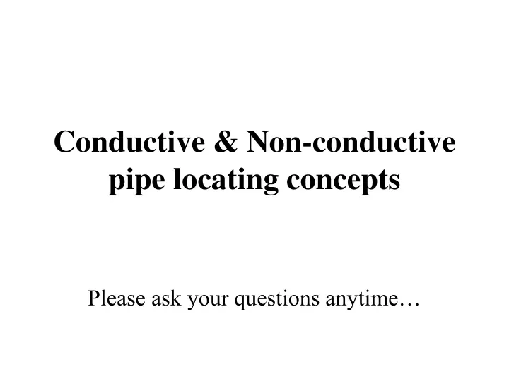 conductive non conductive pipe locating concepts