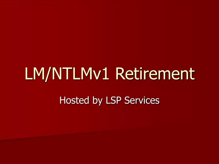 lm ntlmv1 retirement