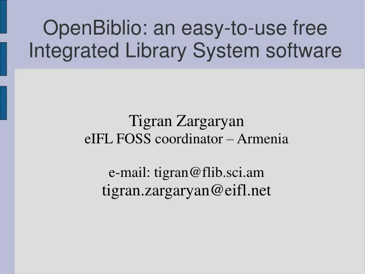 tigran zargaryan eifl foss coordinator armenia e mail tigran@flib sci am tigran zargaryan@eifl net