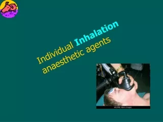 Individual  Inhalation anaesthetic agents
