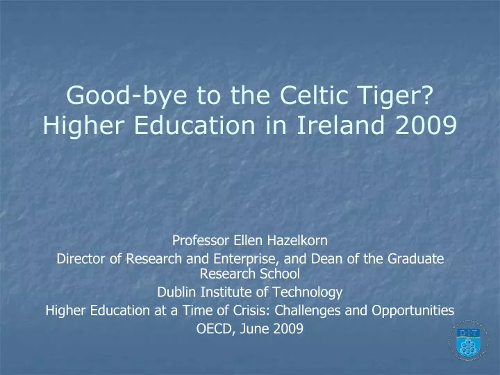 good bye to the celtic tiger higher education in ireland 2009