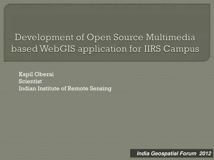 development of open source multimedia based webgis application for iirs campus