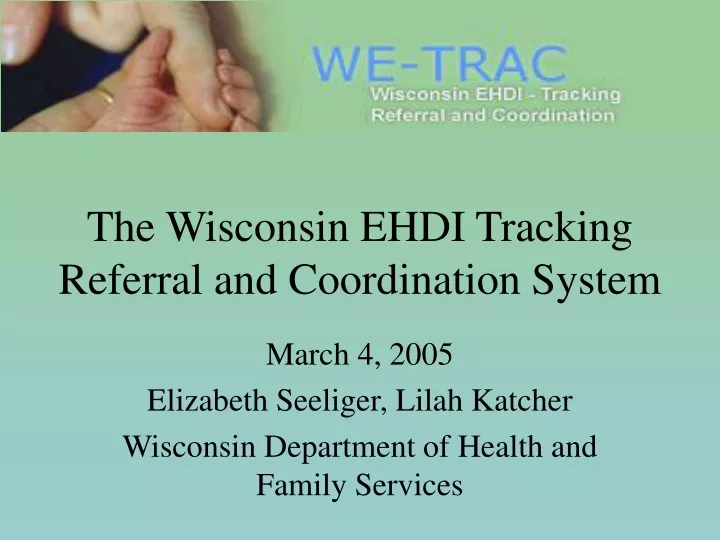 the wisconsin ehdi tracking referral and coordination system