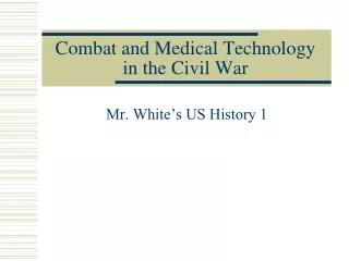 Combat and Medical Technology in the Civil War