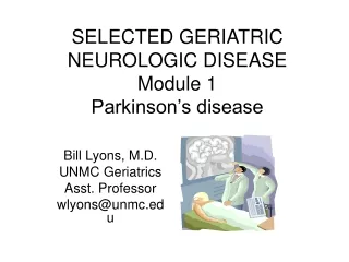 SELECTED GERIATRIC NEUROLOGIC DISEASE Module 1 Parkinson’s disease