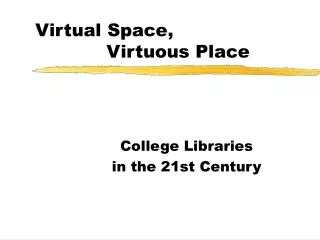Virtual Space,              Virtuous Place