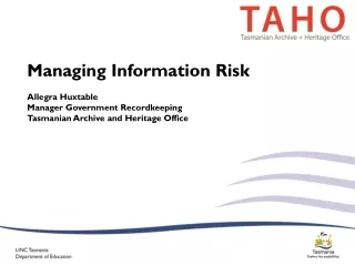 Managing Information Risk Allegra Huxtable Manager Government Recordkeeping