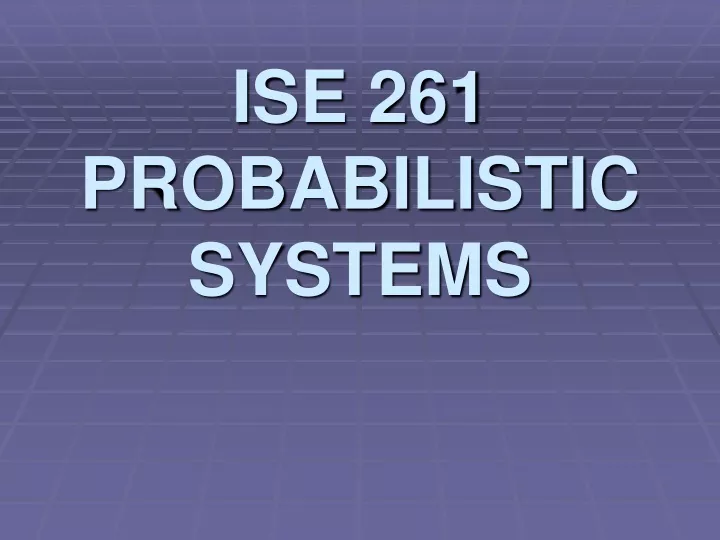 ise 261 probabilistic systems
