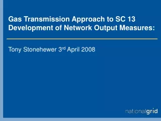 Gas Transmission Approach to SC 13 Development of Network Output Measures: