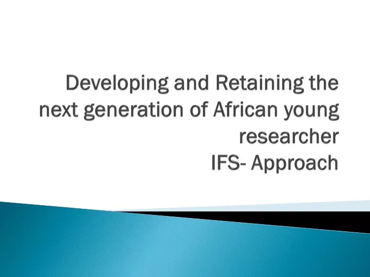 developing and retaining the next generation of african young researcher ifs approach