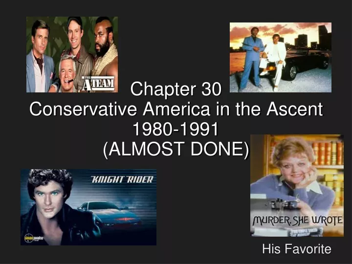 chapter 30 conservative america in the ascent 1980 1991 almost done
