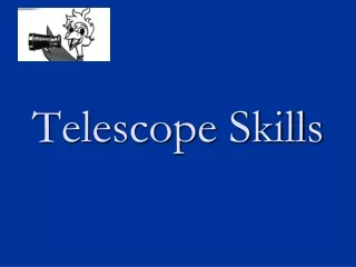 Telescope Skills