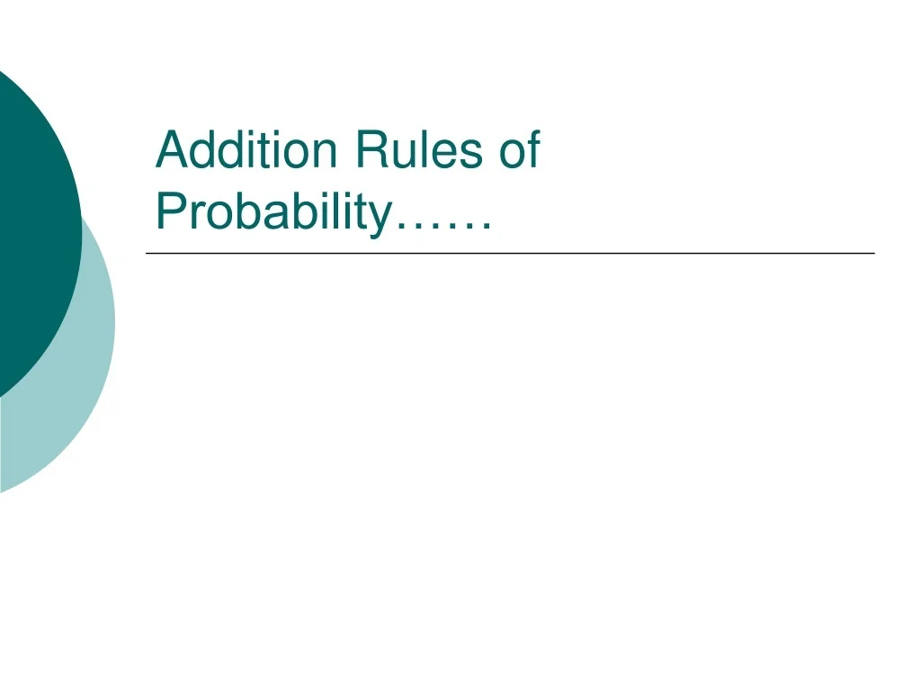 PPT - Addition Rules of Probability…… PowerPoint Presentation, free ...