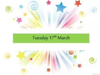 Tuesday 17 th  March