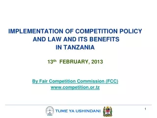 IMPLEMENTATION OF COMPETITION POLICY  AND LAW AND ITS BENEFITS IN TANZANIA