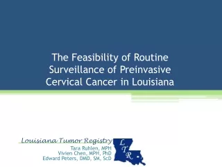 The Feasibility of Routine Surveillance of Preinvasive Cervical Cancer in Louisiana