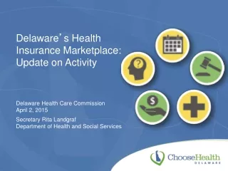 Delaware ’ s Health Insurance Marketplace: Update on Activity