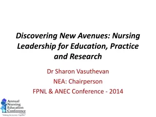 Discovering  New Avenues: Nursing Leadership for Education, Practice and Research