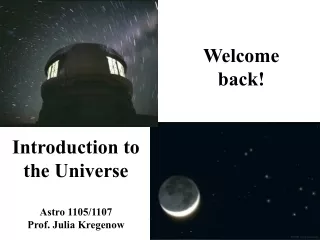 Introduction to the Universe Astro 1105/1107 Prof. Julia Kregenow