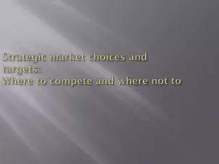 Strategic market choices and targets: Where to compete and where not to
