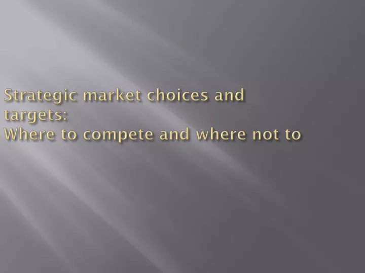 strategic market choices and targets where to compete and where not to